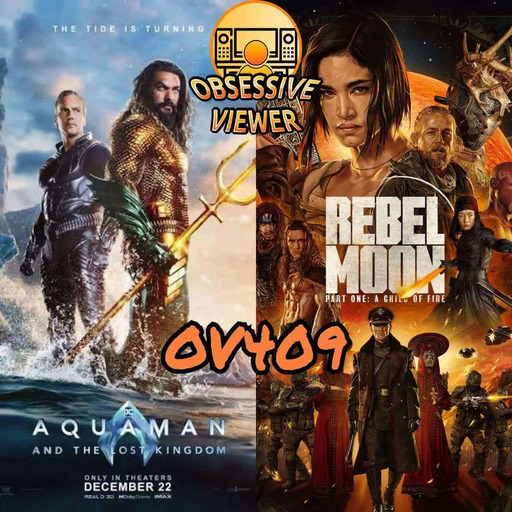 OV409 - Aquaman and the Lost Kingdom (2023) & Rebel Moon - Part One: A Child of Fire (2023) - Guest: Andy Carr