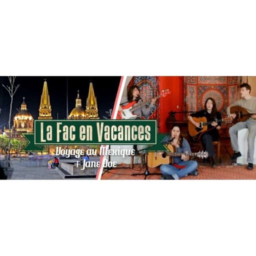 La Fac en Vacances - Voyage au Mexique + Jane Doe // Émission du 17 juillet