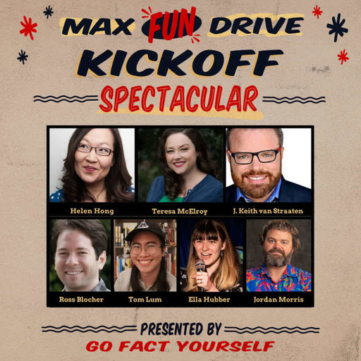 Go Fact Yourself #MaxFunDrive Kick-off Spectacular featuring Teresa McElroy, Ross Blocher, Ella Hubber, Tom Lum, and Jordan Morris