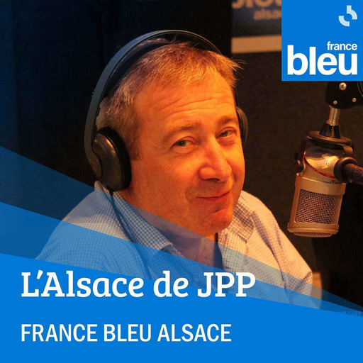 L'Alsace de JPP - France Bleu Alsace