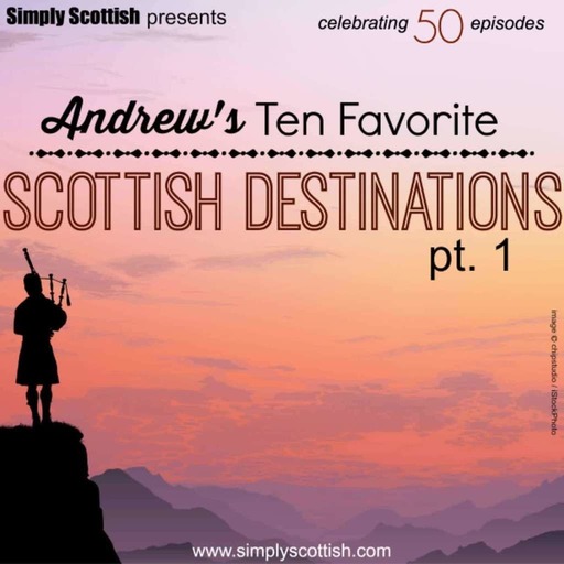 Andrew's Ten Favorite Scottish Destinations, pt. 1