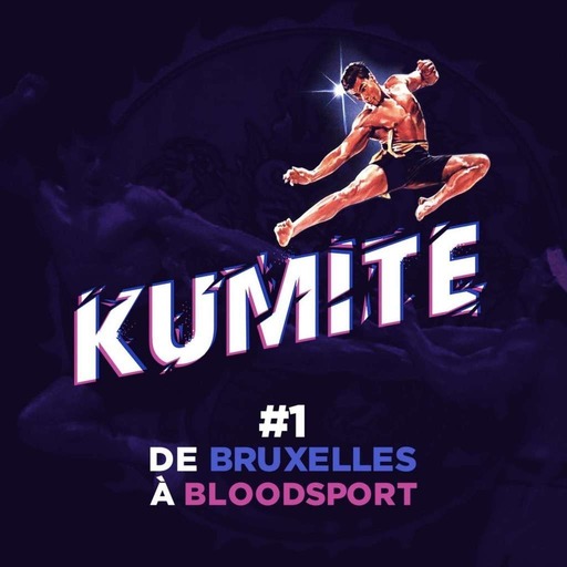 Épisode #1 : De Bruxelles à Bloodsport