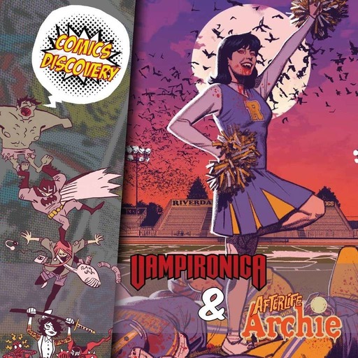 ComicsDiscovery S05E23 : Vampironica & Afterlife with Archie