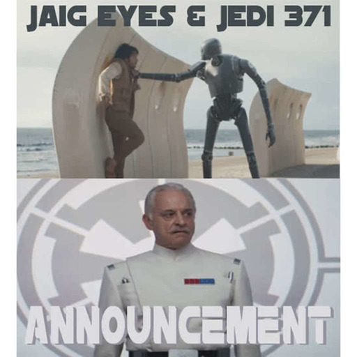 Jaig Eyes & Jedi 371 – Announcement