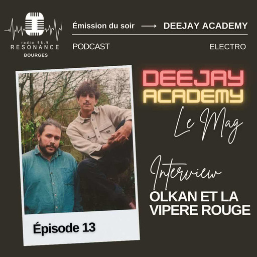 DeeJay Academy - Saison 2023/2024 - Episode 13 - Le Mag [interview : Olkan & La Vipere Rouge]