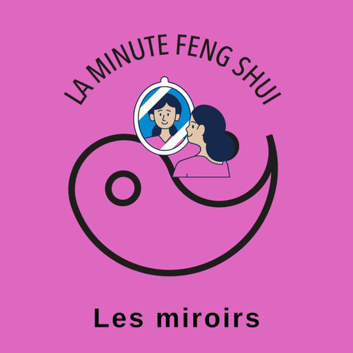 La Minute Feng Shui - De la bonne utilisation des miroirs