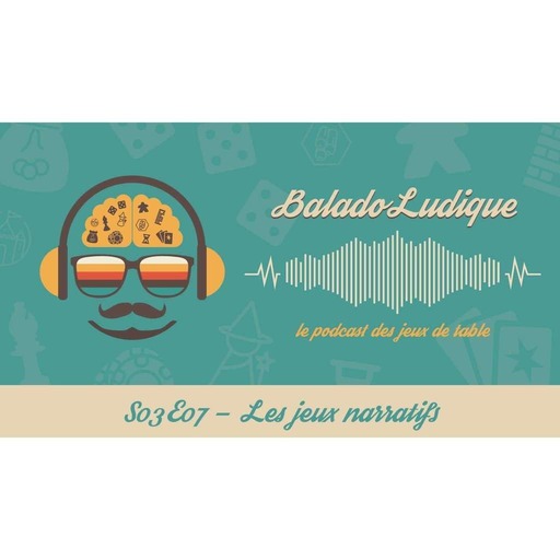 Les jeux narratifs - BaladoLudique - s03-e07
