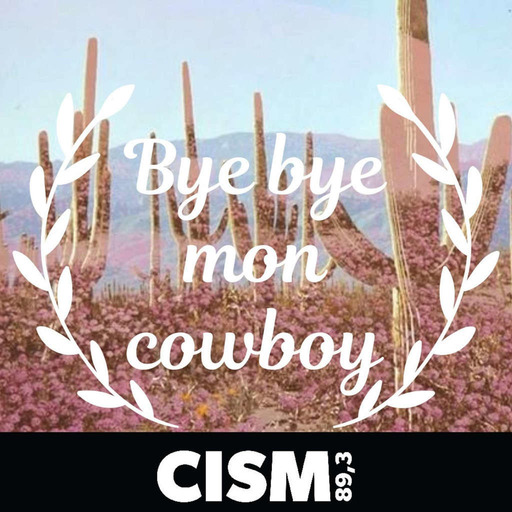 CISM 89.3 : Bye Bye Mon Cowboy