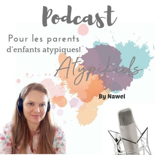 ATYPIKIDS, le podcast des parents d'enfants atypiques!
