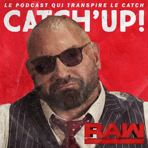 Catch'up! WWE Raw du 18 mars 2019 — Ce que Batista veut...