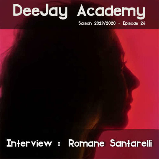 DeeJay Academy - Saison 2019/2020 - Episode 26 [Interview : Romane Santarelli]