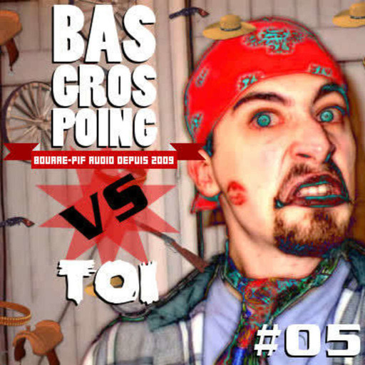 Bas Gros Poing Versus Toi #05