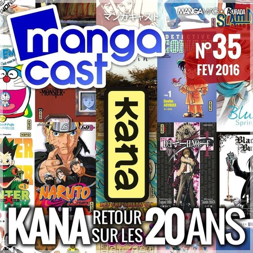 Mangacast N°35 : Kana, retour sur 20 ans d’édition de manga
