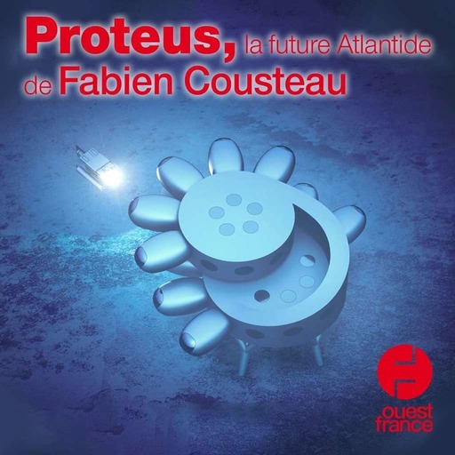 24 juillet 2020 - Proteus, la future Atlantide de Fabien Cousteau - Sur le pouce