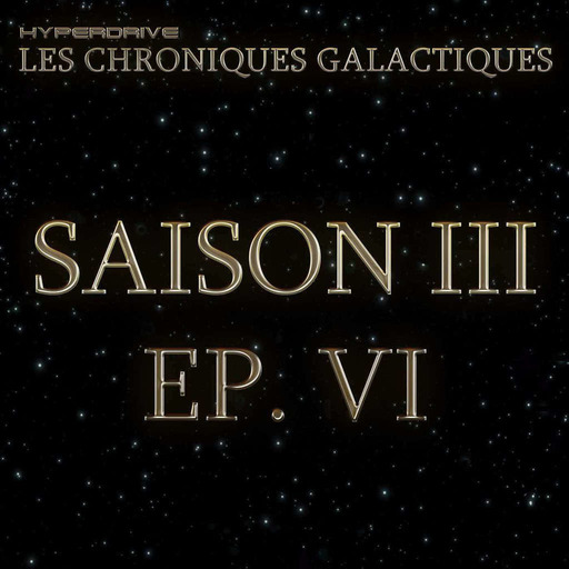 Les Chroniques Galactiques S3 - EP. 6/7 - Quinze pour cent