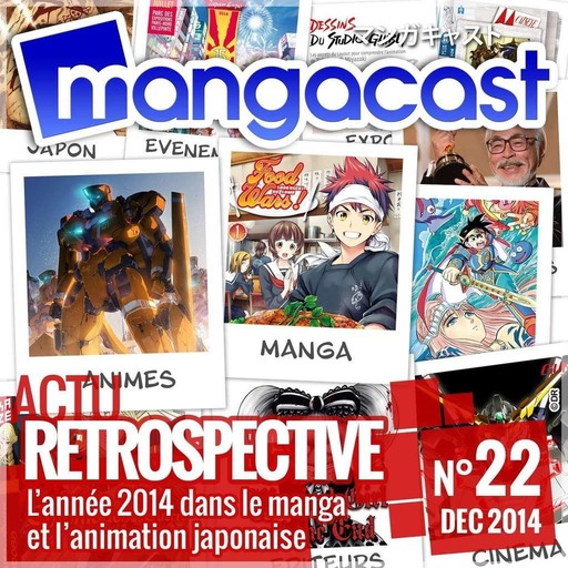 Mangacast N°22 – Dossier d’Actu : Rétrospective 2014, retour sur une année de manga et de japanime