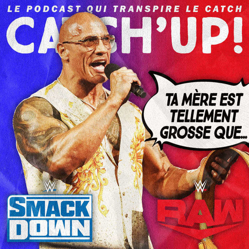 Super Catch'up! WWE Smackdown + Raw du 15/18 mars 2024 — Ta mère est tellement mark