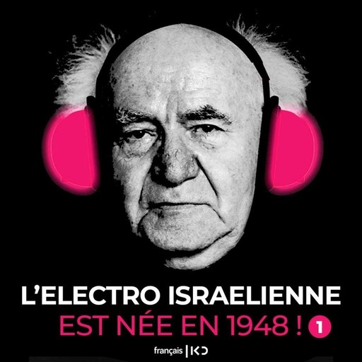 L'electro israélienne est née en 1948 ! (Episode 1)