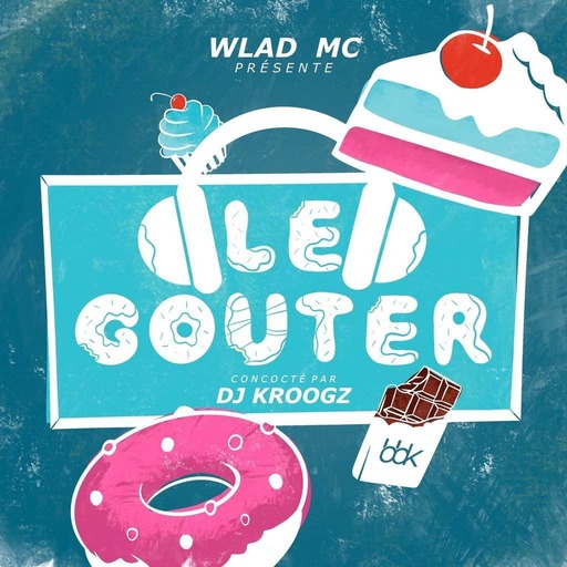 WLAD MC - Le Goûter (Concocté par Kroogz)