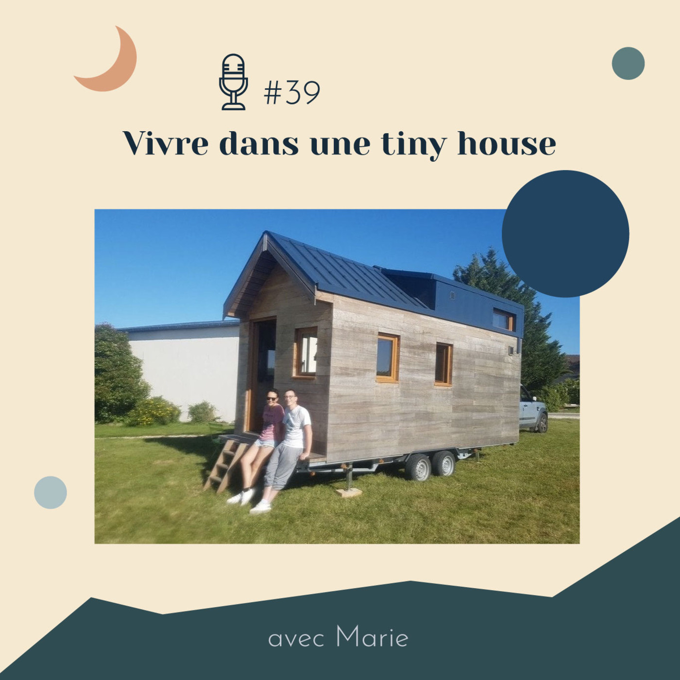 #39 | Vivre dans une Tiny House – avec Marie