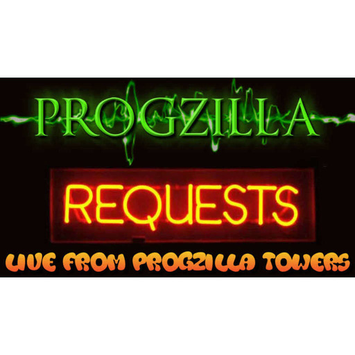 Live From Progzilla Towers - Edition 507 - All Requests