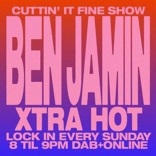Cuttin' It Fine Show Live on Xtra Hot Radio Episode 20 Ben Jamin Guest Mix