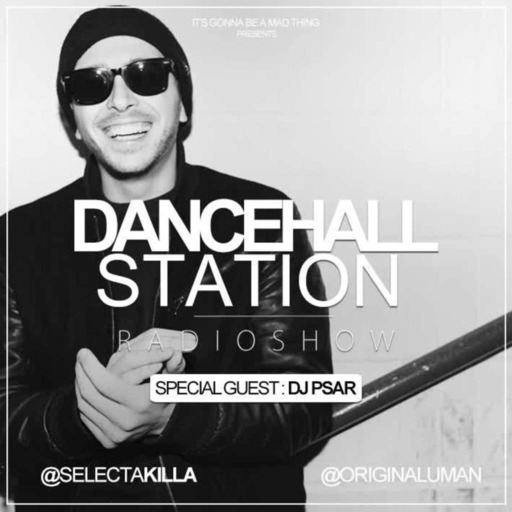 SELECTA KILLA & UMAN - DANCEHALL STATION SHOW #212 - SPECIAL GUEST DJ PSAR