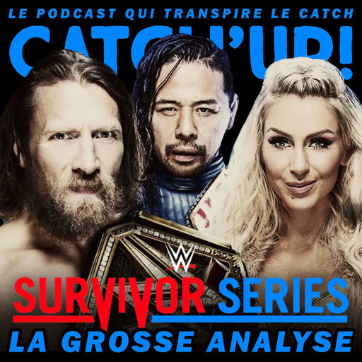 Catch'up! WWE Survivor Series 2018 — La Grosse Analyse