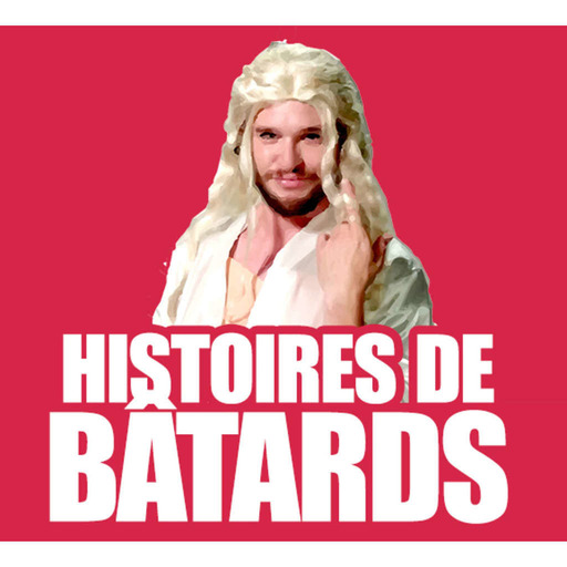 Histoires de Bâtards feat. William Blanc, Fabien Cerutti et Marie-Lise Fieyre