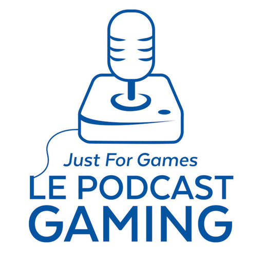Just For Games – Le Podcast Gaming #7 avec EMB
