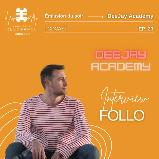 DeeJay Academy - Saison 2022/2023 - Episode 23 [interview : Follo]