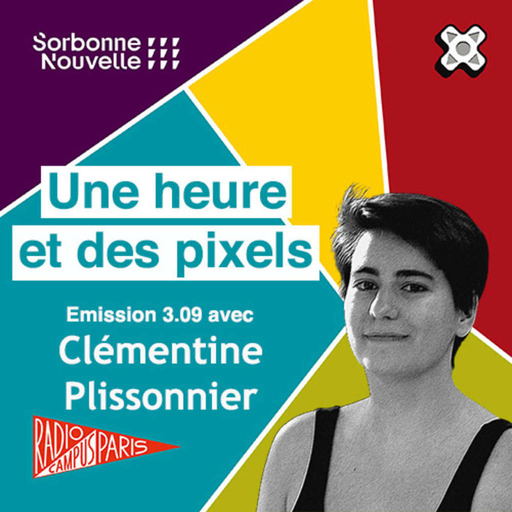 Une heure et des pixels 3.09 - Avec Clémentine Plissonnier