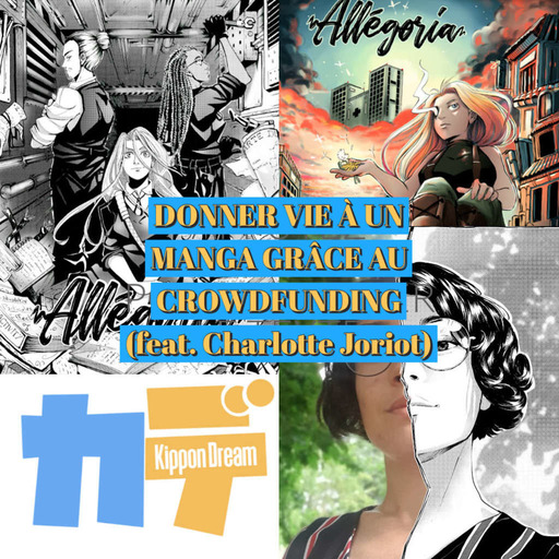 Donner vie à un Manga grâce au Crowdfunding (feat. Charlotte Joriot) - Podcast Manga