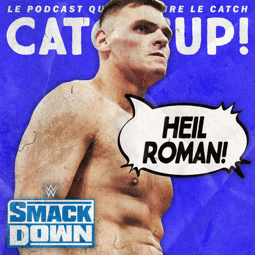 Catch'up! WWE Smackdown du 22 avril 2022 — Les 600 jours de l'Empire Roman