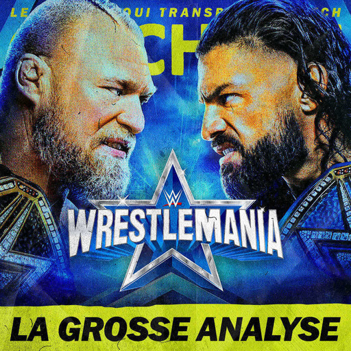 Catch'up! WWE WrestleMania 2022 Night 2 — La Grosse Analyse