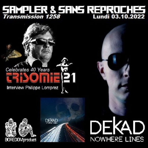 RADIO S&SR Transmission N°1258 – 03.10.2022 (TOP OF THE WEEK DEKAD « Nowhere Lines » (Boredom Product) & TRISOMIE 21 Interview with Philippe LOMPREZ)