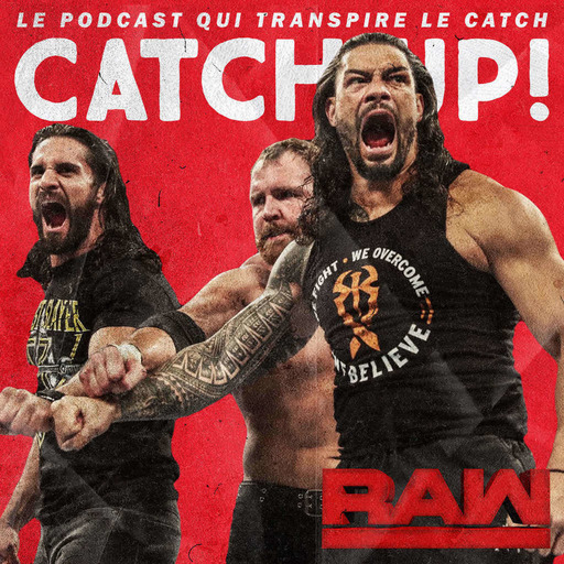Catch'up! WWE Raw du 4 mars 2019 — Le Shield se re-re-re-réunit