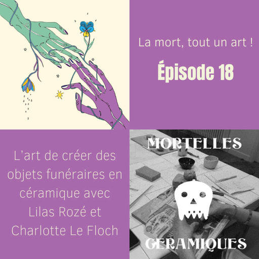 EP 18 - L’art de créer des objets funéraires en céramique avec Lilas Rozé et Charlotte Le Floch