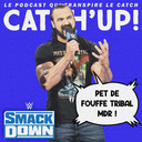 Catch'up! WWE Smackdown du 5 août 2022 — La nouvelle ère continue