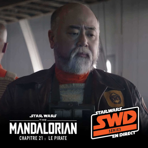 SWD Séries – The Mandalorian S3E5 – Chapitre 21 : Le Pirate