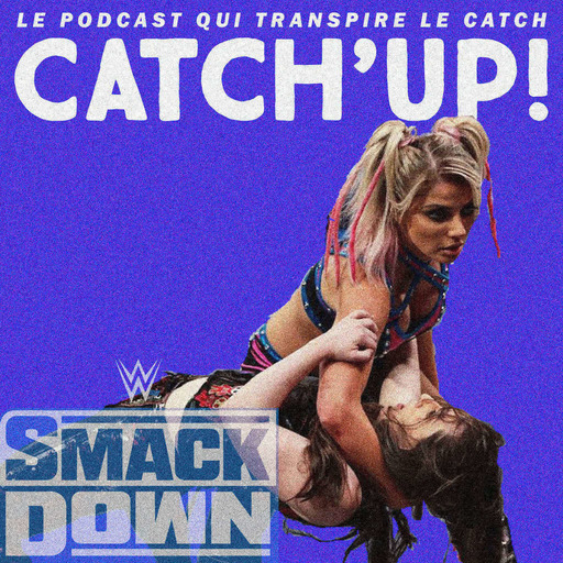 Catch'up! WWE Smackdown du 11 septembre 2020 — Alexa glisse