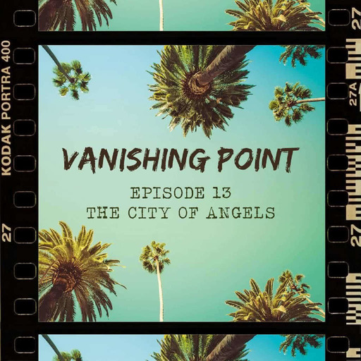 VANISHING POINT #13 - The city of angels