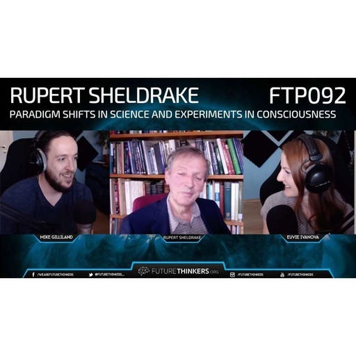Rupert Sheldrake - Paradigm Shifts in Science and Experiments in Consciousness