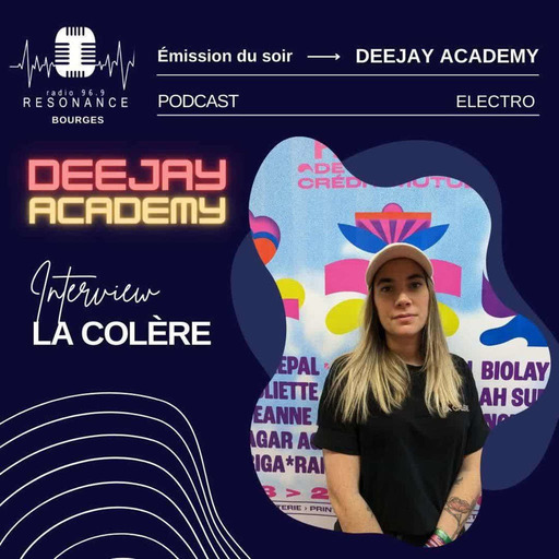DeeJay Academy - Saison 2022/2023 - Episode 34 [interview : La Colère]