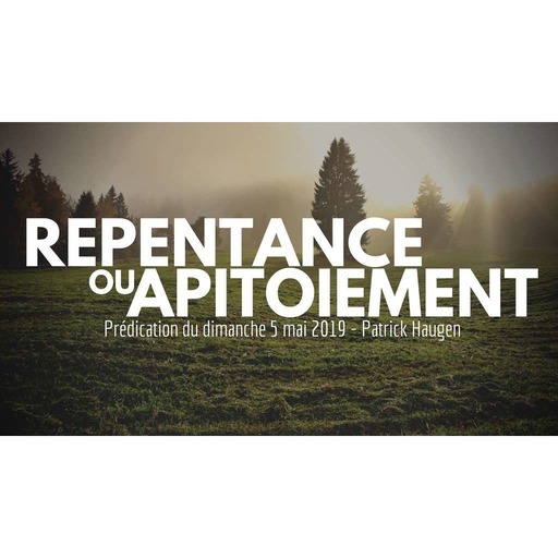 Repentance ou apitoiement - Patrick Haugen - 05/05/2019