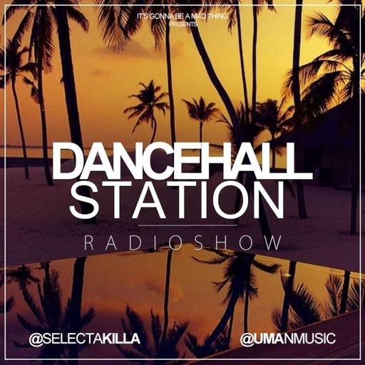 SELECTA KILLA & UMAN - DANCEHALL STATION SHOW #256