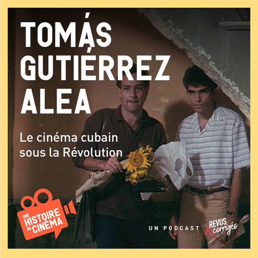 Tomás Gutiérrez Alea, le cinéma cubain sous la Révolution 