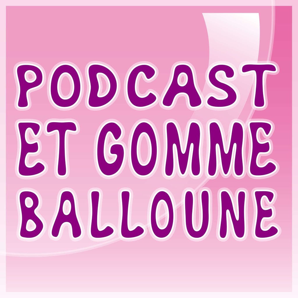Podcast et Gomme Balloune: Bande Dessinée | Cinéma | Animation