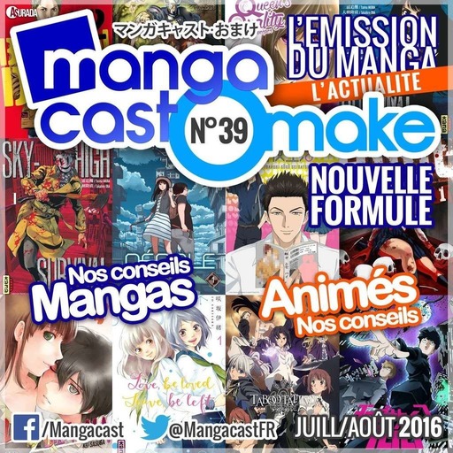 Mangacast Omake N°39 : Juillet/Août 2016