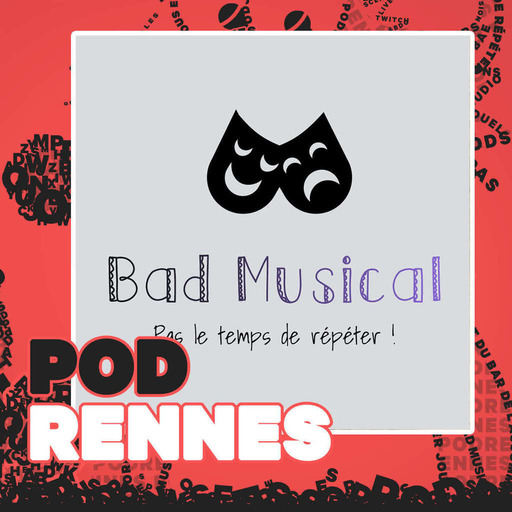 Bad Musical - Pas le temps de répéter ! - PodRennes 2024
